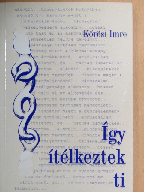 Kőrösi Imre - Így ítélkeztek ti [antikvár]