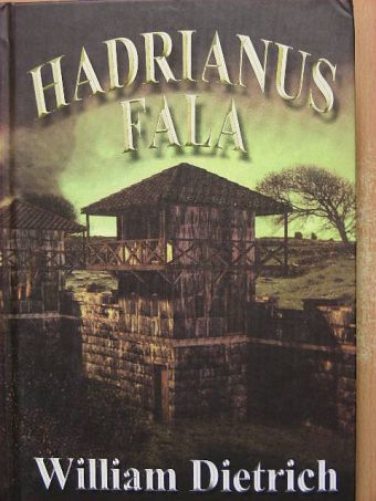 William Dietrich - Hadrianus Fala [antikvár]