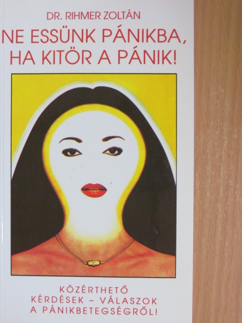 Dr. Rihmer Zoltán - Ne essünk pánikba, ha kitör a pánik! [antikvár]