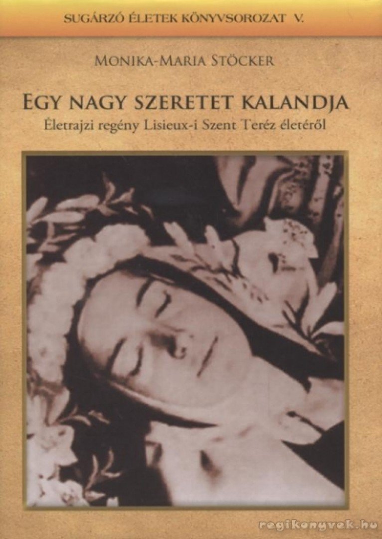 STÖCKER, MONIKA-MARIA - Egy nagy szeretet kalandja [antikvár]