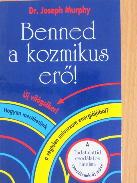 Dr. Joseph Murphy - Benned a kozmikus erő! [antikvár]
