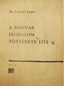Dr. Turczel Lajos - A magyar irodalom története 1772-ig [antikvár]