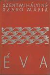 SZENTMIHÁLYINÉ SZABÓ MÁRIA - Éva [antikvár]