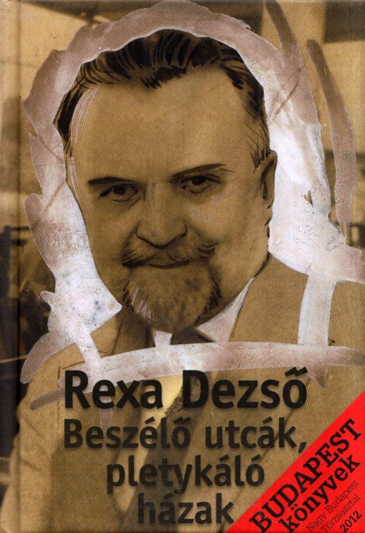 Rexa Dezső - Beszélő utcák, pletykáló házak [antikvár]