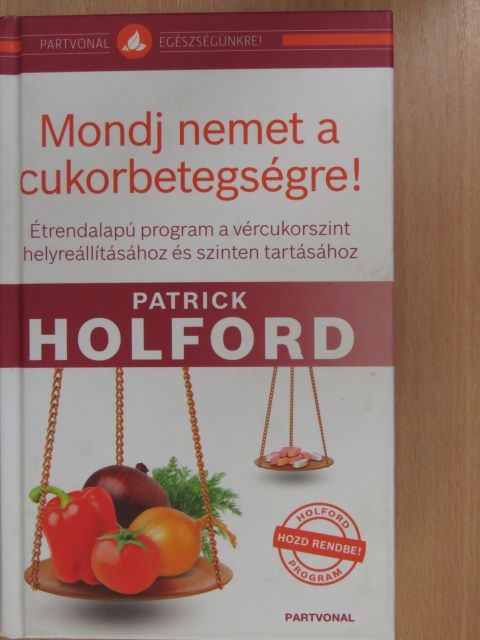 Patrick Holford - Mondj nemet a cukorbetegségre! [antikvár]