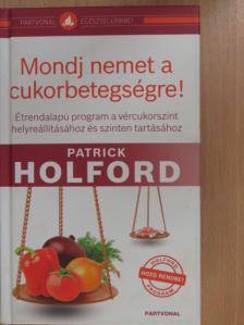 Patrick Holford - Mondj nemet a cukorbetegségre! [antikvár]