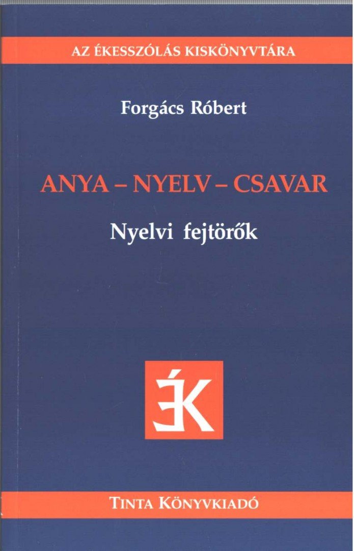 Forgács Róbert - Anya - nyelv - csavar - Nyelvi fejtörők [antikvár]