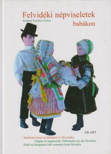 Szobiné Kerekes Eszter - Felvidéki népviseletek babákon [antikvár]
