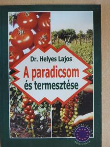 Dr. Helyes Lajos - A paradicsom és termesztése [antikvár]