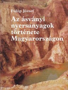 Fülöp József - Az ásványi nyersanyagok története Magyarországon [antikvár]