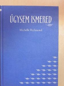 Michelle Richmond - Úgysem ismered [antikvár]