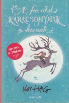 Matt Haig - A fiú, akit Karácsonynak hívnak [antikvár]