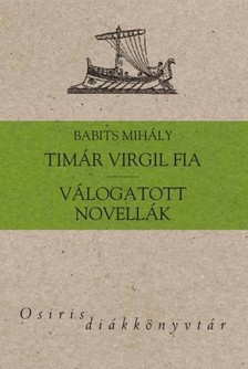 Babits Mihály - Tímár Virgil fia - válogatott novellák [eKönyv: epub, mobi]