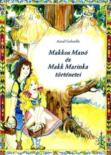 Gabriella Antal - Makkos Manó és Makk Marinka történetei [eKönyv: epub, mobi, pdf]
