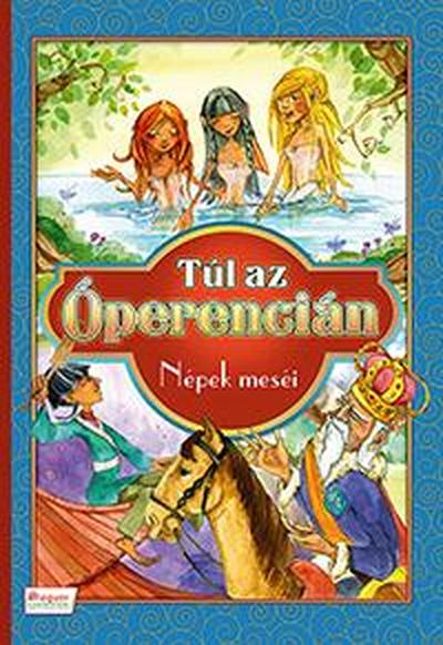 Túl az Óperencián - Népek meséi