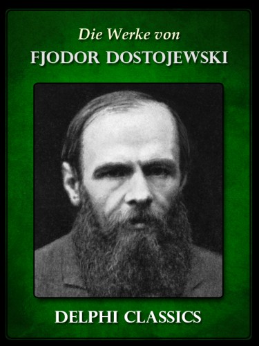 Ambrus Zoltán - Die Werke von Fjodor Dostojewski (Illustrierte) [eKönyv: epub, mobi]