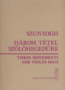 SZUNYOGH BALÁZS - HÁROM TÉTEL SZÓLÓHEGEDŰRE