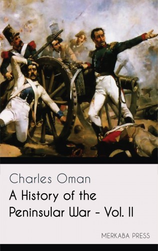 Oman Charles - A History of the Peninsular War - Vol. II [eKönyv: epub, mobi]