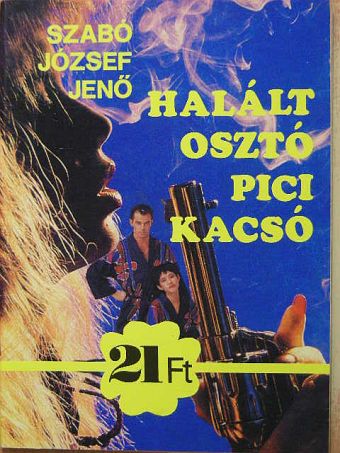 Szabó József Jenő - Halált osztó pici kacsó [antikvár]