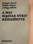 Balogh Dezső - A mai magyar nyelv kézikönyve [antikvár]