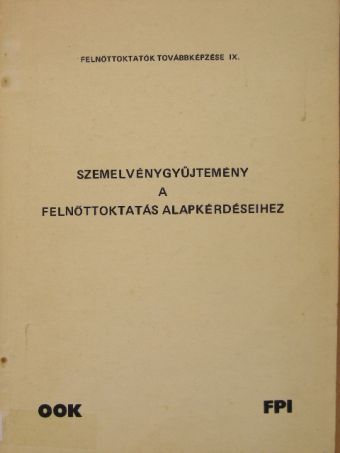 Szemelvénygyűjtemény a felnőttoktatás alapkérdéseihez [antikvár]