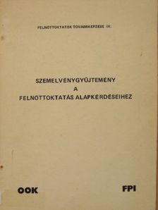 Szemelvénygyűjtemény a felnőttoktatás alapkérdéseihez [antikvár]