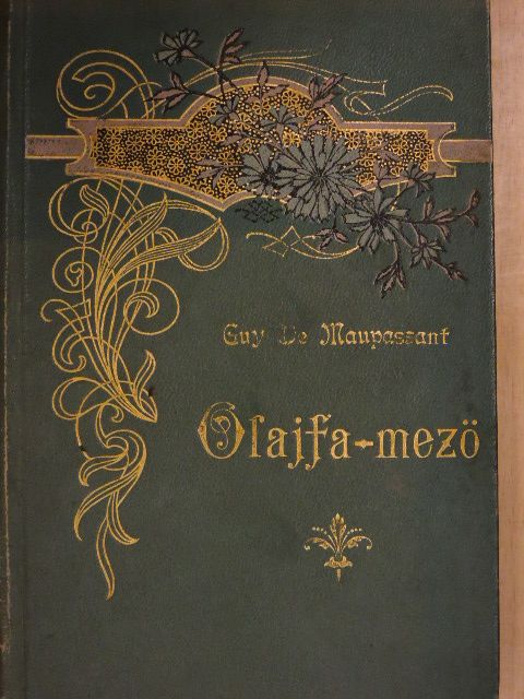 Guy de Maupassant - Olajfa-mező/Az erdész ur fia [antikvár]
