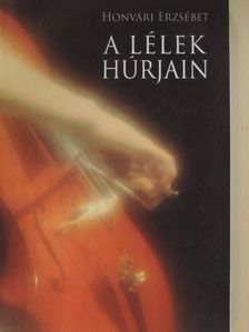 Honvári Erzsébet - A lélek húrjain [antikvár]