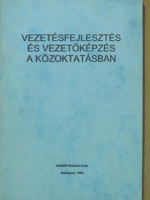 Balázs Éva - Vezetésfejlesztés és vezetőképzés a közoktatásban [antikvár]