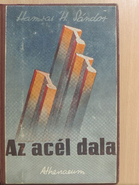 Hamvas H. Sándor - Az acél dala [antikvár]