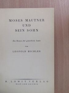 Leopold Hichler - Moses Mautner und sein Sohn [antikvár]