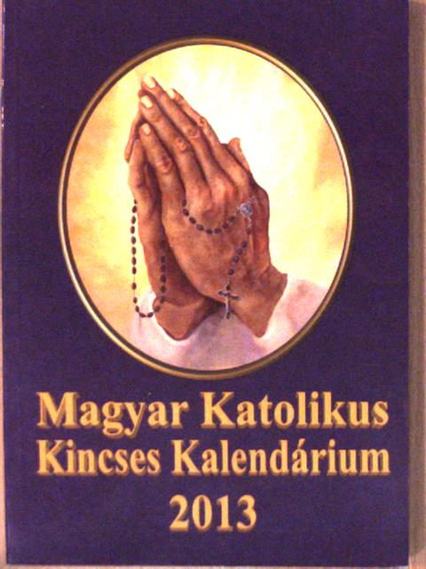 Magyar Katolikus Kincses Kalendárium 2013 [antikvár]