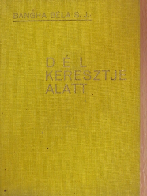 Bangha Béla - Dél keresztje alatt [antikvár]