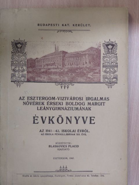 Gárdonyi Géza - Az Esztergom-Vizivárosi Irgalmas Nővérek Érseki Boldog Margit Leánygimnáziumának Évkönyve az 1941-42. iskolai évről [antikvár]