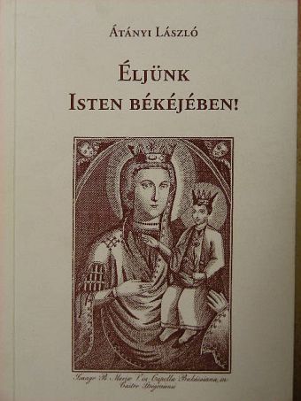 Átányi László - Éljünk Isten békéjében! [antikvár]