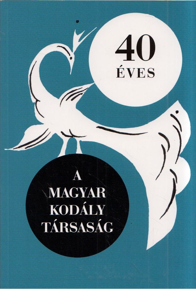Márkusné Natter-Nád Klára - 40 éves a Magyar Kodály Társaság [antikvár]