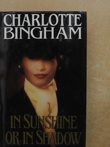 Charlotte Bingham - In Sunshine or in Shadow [antikvár]