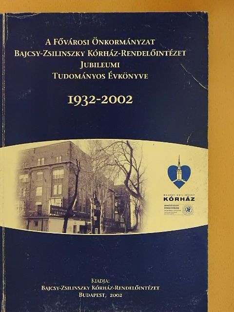 Dr. Barcs István - A fővárosi Önkormányzat Bajcsy-Zsilinszky Kórház-Rendelőintézet jubileumi tudományos évkönyve 1932-2002 [antikvár]
