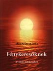 Molnár Mária - Fénykeresőknek [antikvár]