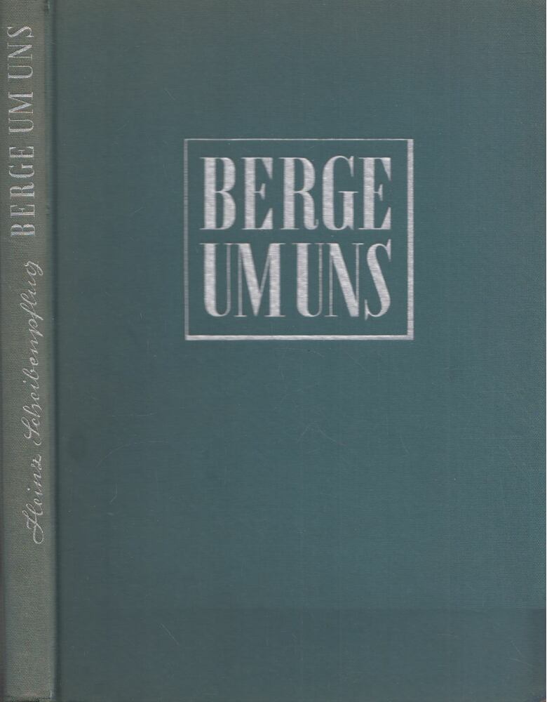 Scheibenpflug Heinz - Berge um uns Ein Buch vom deutschen Alpenland [antikvár]