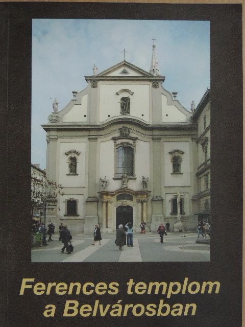 fr. Bagyinszki Ágoston OFM - Ferences templom a Belvárosban [antikvár]