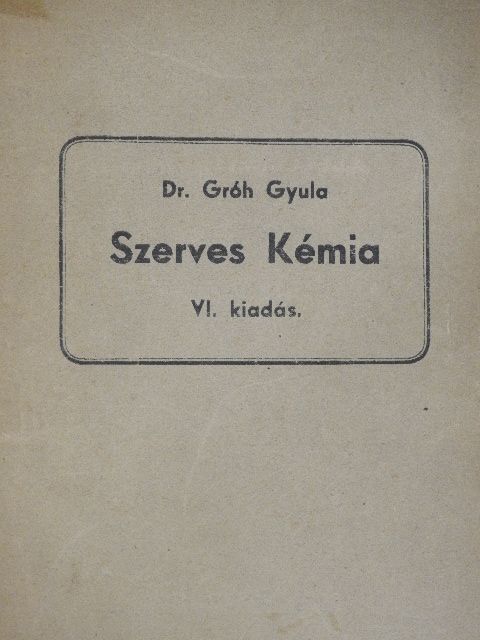 Dr. Gróh Gyula - Szerves kémia [antikvár]