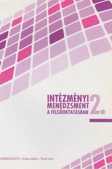 Hrubos Ildikó (szerk.), Török Imre (szerk.) - Intézményi menedzsment a felsőoktatásban 2. [antikvár]