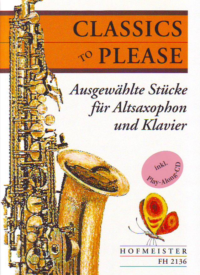 CLASSICS TO PLEASE, AUSGEWAEHLTE STÜCKE FÜR ALTSAXOPHON UND KLAVIER MIT CD