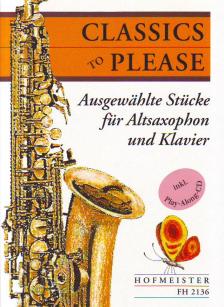 CLASSICS TO PLEASE, AUSGEWAEHLTE STÜCKE FÜR ALTSAXOPHON UND KLAVIER MIT CD