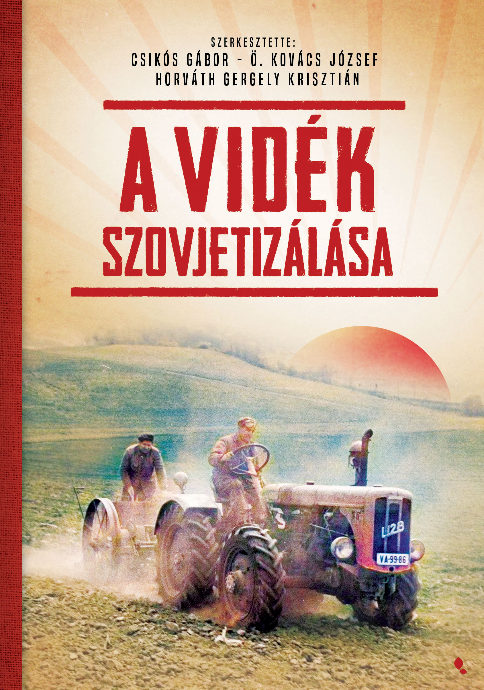 HORVÁTH GERGELY KRISZTIÁN - A vidék szovjetizálása [eKönyv: epub, mobi]