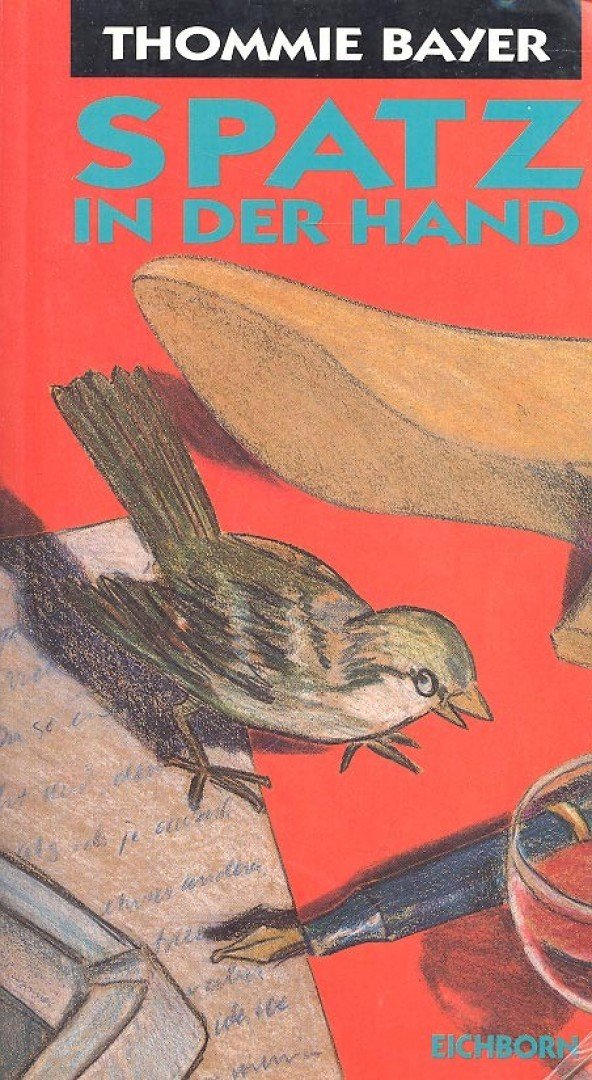 BAYER, THOMMIE - Spatz in der Hand [antikvár]