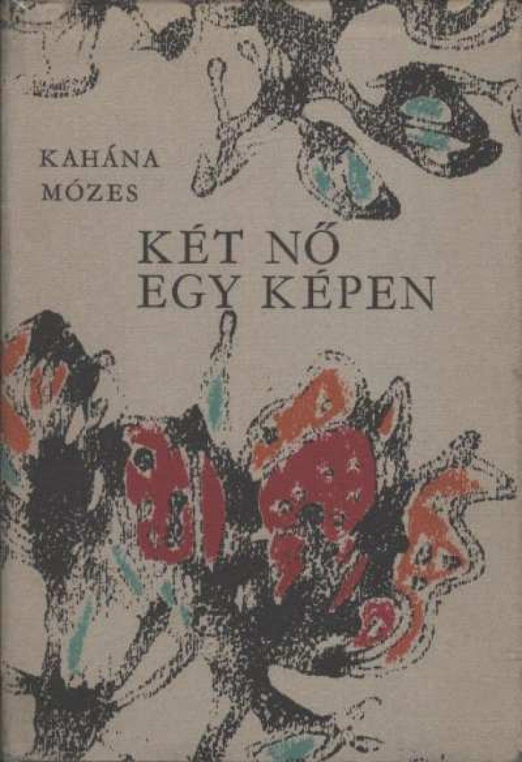 Kahána Mózes - Két nő egy képen [antikvár]