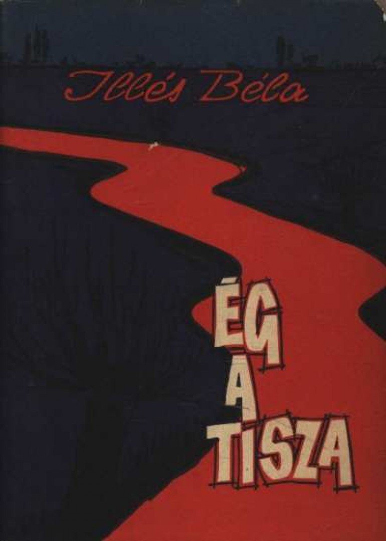 ILLÉS BÉLA - Ég a Tisza [antikvár]
