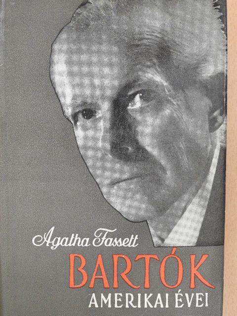 Agatha Fassett - Bartók amerikai évei [antikvár]